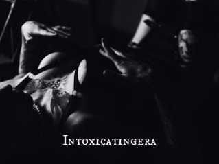 Intoxicatingera