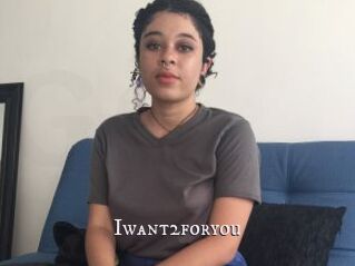 Iwant2foryou