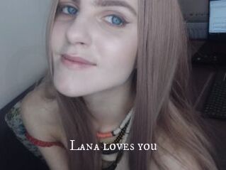 Lana_loves_you