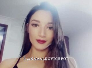 Lanamalkovichpop