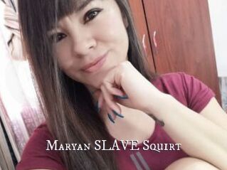 Maryan_SLAVE_Squirt