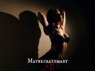 Maybecrazymary