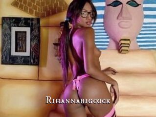 Rihannabigcock