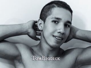 TomBigdick