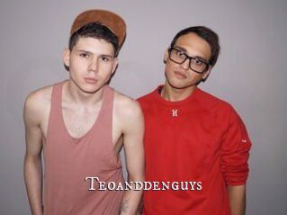 Teoanddenguys