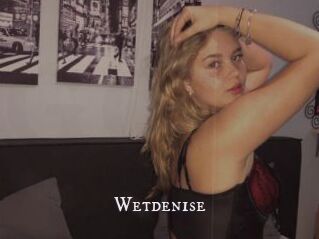 Wetdenise